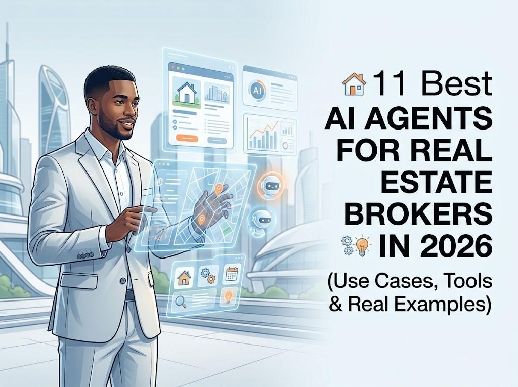 Illustration of a smiling real estate professional in a light suit interacting with floating holographic screens showing property listings, a map, and analytics, beside the title "11 Best AI Agents for Real Estate Brokers in 2026 (Use Cases, Tools & Real Examples)